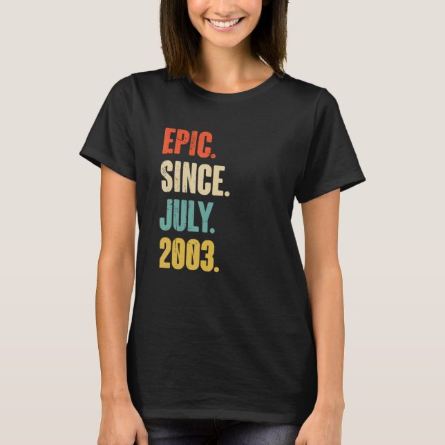 Epic Since July 2003  19 Year Old  19th Birthday T-Shirt (Front)