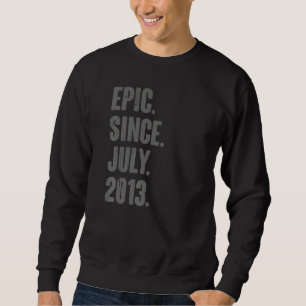 Epic Since July 2013 9 Year Old 9th Birthday Sweatshirt