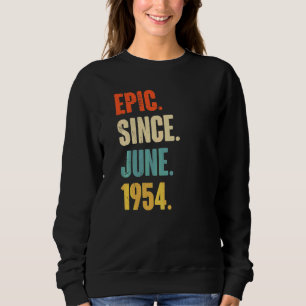Epic Since June 1954 68 Year Old 68th Birthday Sweatshirt