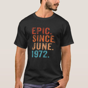 Epic Since June 1972 50Th Birthday Fifty Vintage R T-Shirt
