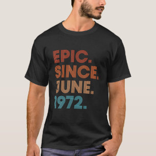 Epic Since June 1972 50Th Birthday Fifty Vintage R T-Shirt