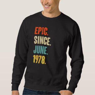 Epic Since June 1978 44 Year Old 44th Birthday Sweatshirt