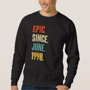 Epic Since June 1990 32 Year Old 32nd Birthday Sweatshirt