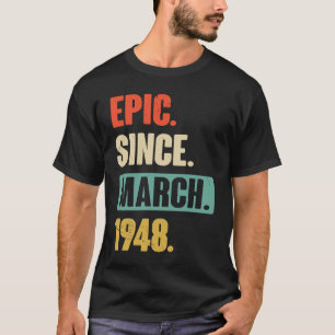 Epic Since March 1948 Birthday 75th Decoration T-Shirt