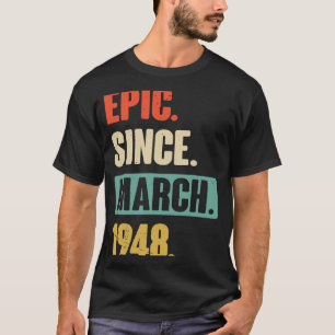 Epic Since March 1948 Birthday 75th Decoration T-Shirt