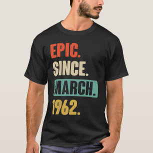 Epic Since March 1962 Birthday 61st Decoration T-Shirt