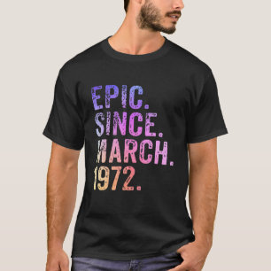 Epic Since March 1972 50Th Birthday Fifty Vintage T-Shirt
