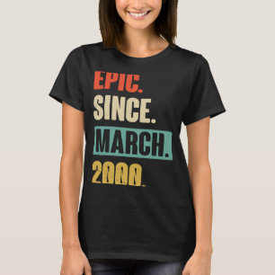 Epic Since March 2000 Birthday 23rd Decoration T-Shirt