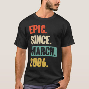 Epic Since March 2006 Birthday 17th Decoration T-Shirt
