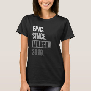 Epic Since March 2010 Birthday 13th Decoration T-Shirt