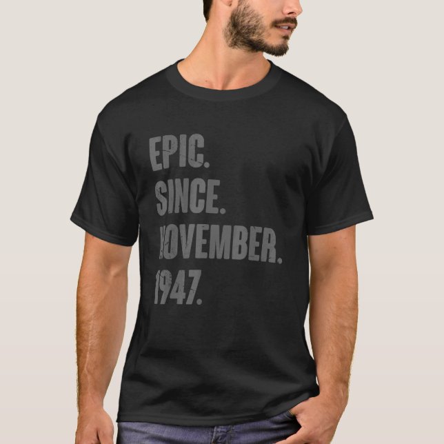 Epic Since November 1947 75 Year Old 75th Birthday T-Shirt (Front)