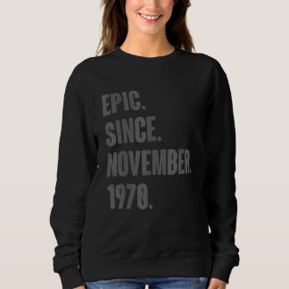 Epic Since November 1970 52 Year Old 52nd Birthday Sweatshirt