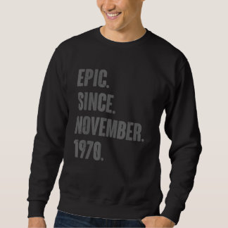 Epic Since November 1970 52 Year Old 52nd Birthday Sweatshirt