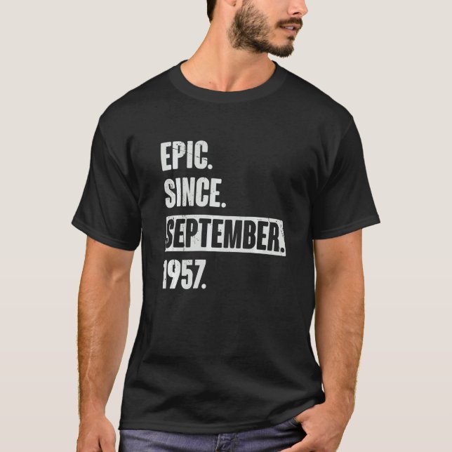 Epic Since September 1957  65 Year Old 65th Birthd T-Shirt (Front)