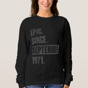 Epic Since September 1971 51 Year Old 51st Birthda Sweatshirt