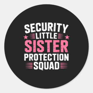Epic Sister Security Little Protection Squad Classic Round Sticker