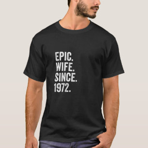 Epic Wife Since 1972 49Th Wedding Anniversary 49 T-Shirt