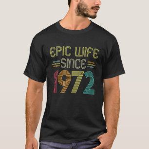 Epic Wife Since 1972 - Her 50Th Wedding Anniversar T-Shirt