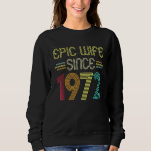 Epic Wife Since 1972 Her 50th Wedding Anniversary Sweatshirt