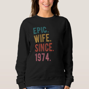 Epic Wife Since 1974 48th Wedding Aniversary For Sweatshirt