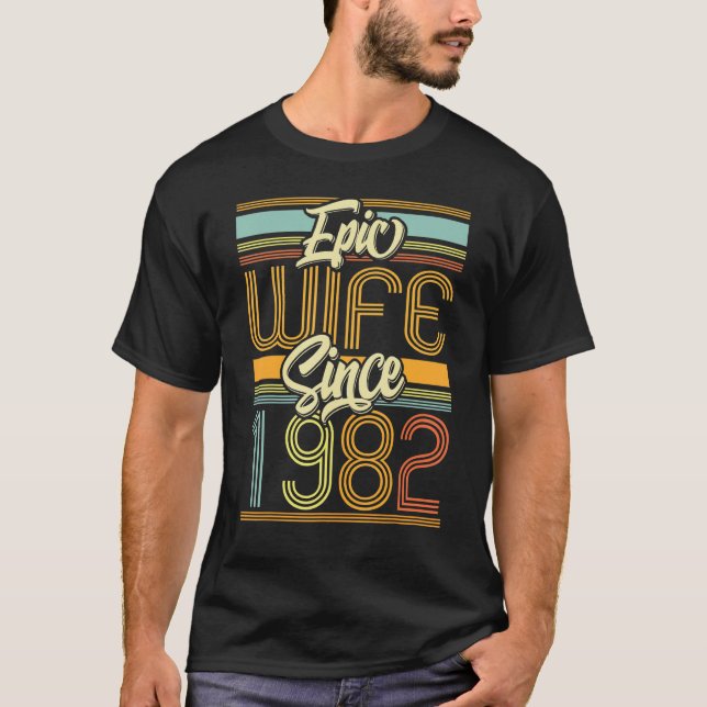 Epic Wife Since 1982 41 Year 41st Wedding Annivers T-Shirt (Front)