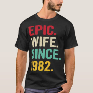 Epic Wife Since 1982 Her 40th Year Wedding Anniver T-Shirt