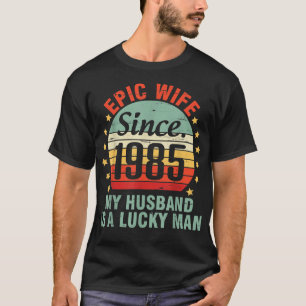 Epic Wife Since 1985 My Husband Is A Lucky Man 37 T-Shirt