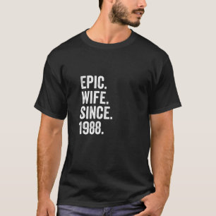 Epic Wife Since 1988 33Th Wedding Anniversary 33 T-Shirt