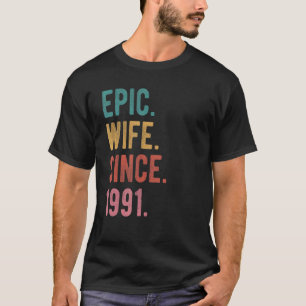 Epic Wife Since 1991 31st Wedding Aniversary For T-Shirt