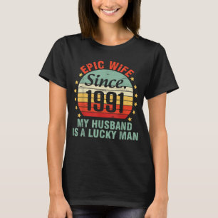 Epic Wife Since 1991 My Husband Lucky Man Groom We T-Shirt