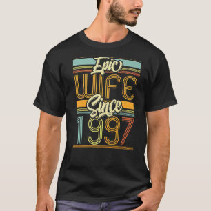 Epic Wife Since 1997 26 Year 26th Wedding Annivers T-Shirt