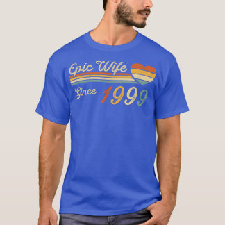 Epic Wife Since 1999  23rd Wedding Anniversary 23  T-Shirt