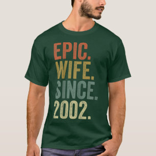 Epic Wife Since 2002 s For Her 20th Wedding Annive T-Shirt