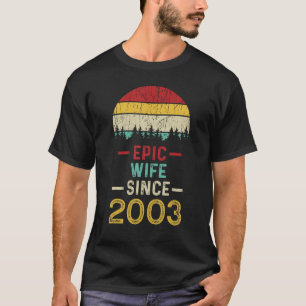 Epic Wife Since 2003 Couple 20th Year Wedding Anni T-Shirt