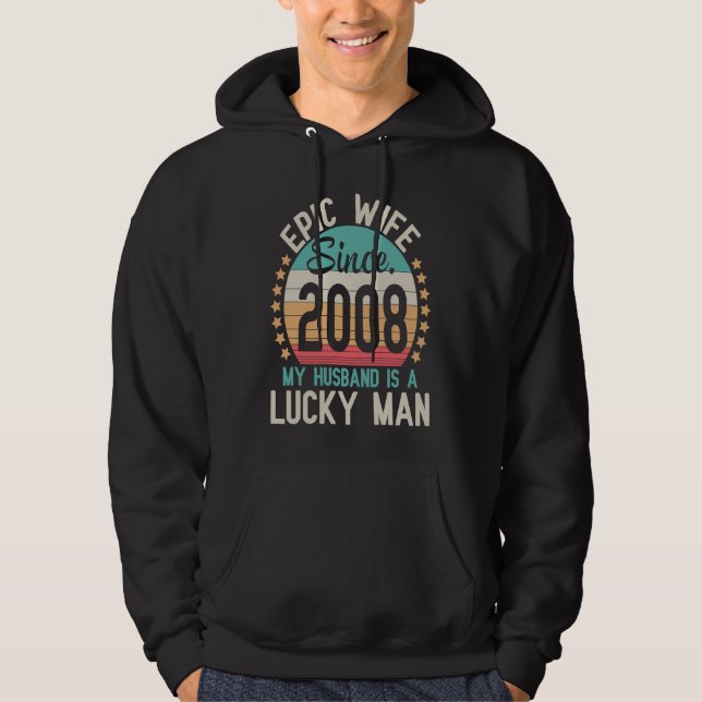 Epic Wife Since 2008 My Husband Is A Lucky Married Hoodie (Front)