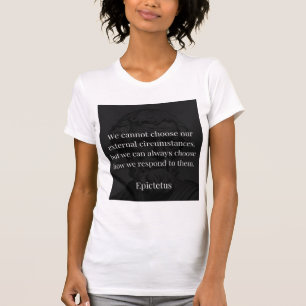 Epictetus's Wisdom: Empowerment through Response T-Shirt