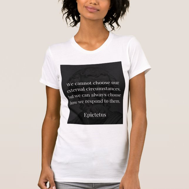 Epictetus's Wisdom: Empowerment through Response T-Shirt (Front)