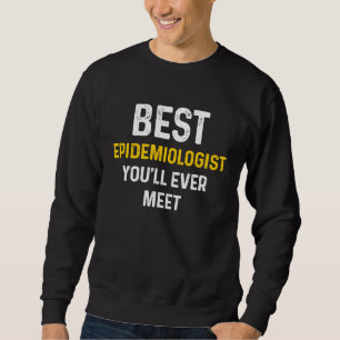 Epidemiologist Epidemiology Student Graduate Sweatshirt