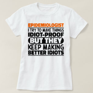 Epidemiologist I Try To Make Things Funny Sayings  T-Shirt