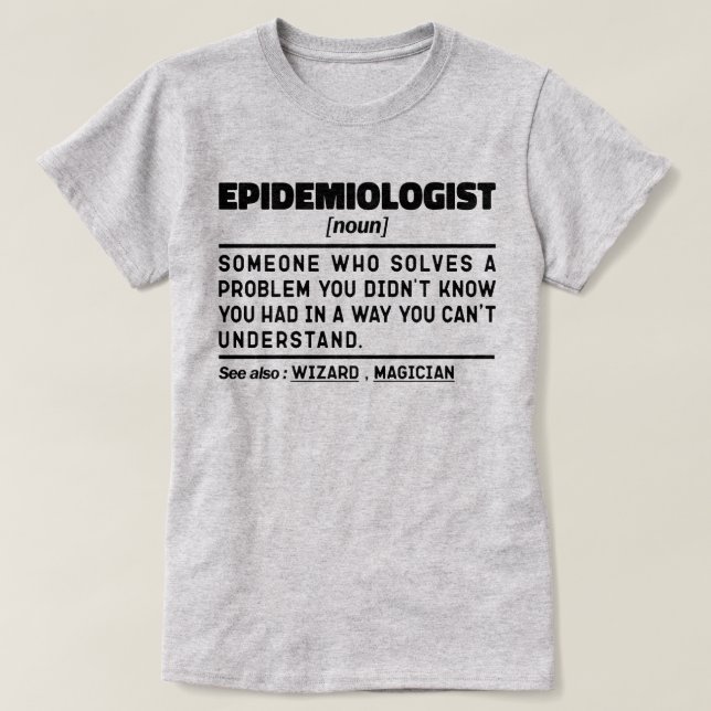 Epidemiologist Noun Funny Epidemiology Student T-Shirt (Design Front)