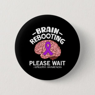Epilepsy Awareness - Brain Rebooting Please Wait 6 Cm Round Badge