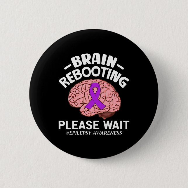 Epilepsy Awareness - Brain Rebooting Please Wait  6 Cm Round Badge (Front)