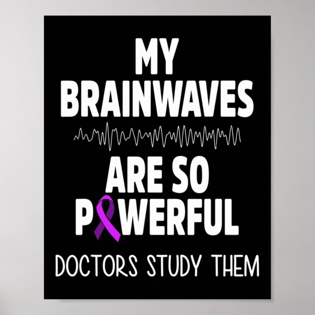 Epilepsy Awareness Brain Waves Epileptic Warrior S Poster (Front)