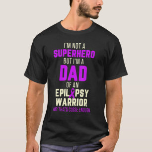 Epilepsy Awareness Dad Hero Epileptic Warrior Surv T-Shirt