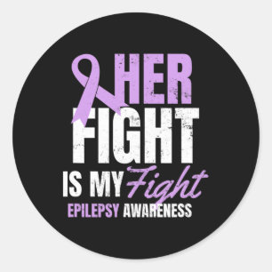 Epilepsy Awareness Design Her Fight My Gift  Classic Round Sticker