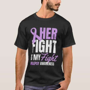 Epilepsy Awareness Design Her Fight My Gift T-Shirt