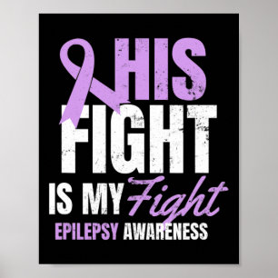 Epilepsy Awareness Design His Fight My Gift  Poster
