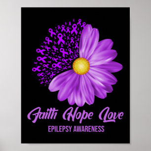 Epilepsy Awareness  Faith Hope Love Flower Floral Poster