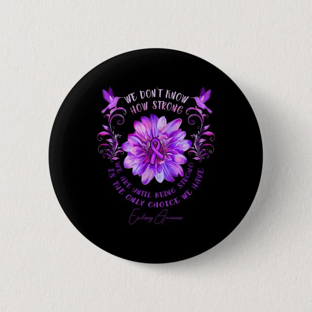 Epilepsy Awareness Flower We Don't Know How Strong 6 Cm Round Badge (Front)