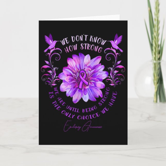 Epilepsy Awareness Flower We Don't Know How Strong Card (Front)